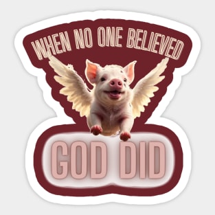When No One Believed GOD DID Sticker